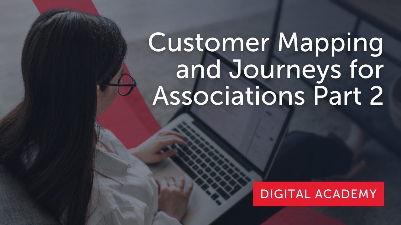 Customer Mapping and Journeys for Associations Day Two